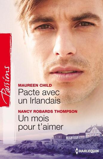 Couverture du livre « Pacte avec un irlandais ; un mois pour t'aimer » de Nancy Robards Thompson et Maureen Child aux éditions Harlequin