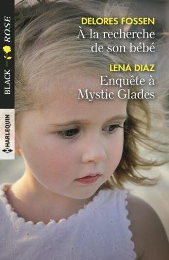 Couverture du livre « À la recherche de son bébé ; enquête à Mystic Glades » de Lena Diaz et Delores Fossen aux éditions Harlequin