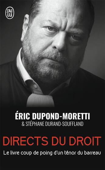 Couverture du livre « Directs du droit ; le livre coup de poing d'un ténor du barreau » de Stephane Durand-Souffland et Eric Dupond-Moretti aux éditions J'ai Lu