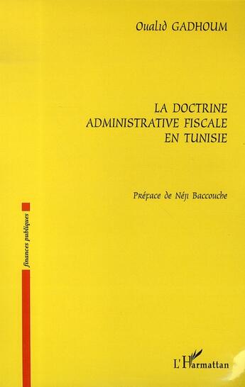 Couverture du livre « La doctrine administrative fiscale en tunisie » de Oualid Gadhoum aux éditions L'harmattan