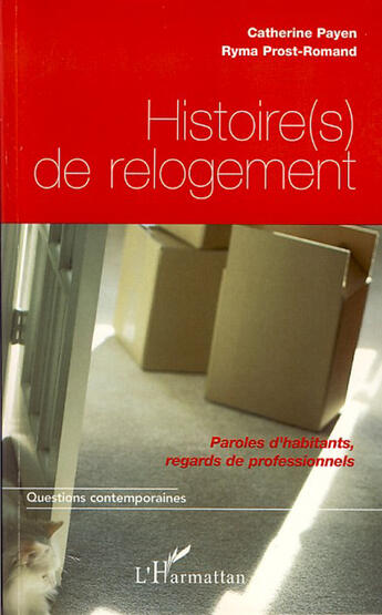 Couverture du livre « Histoire(s) de relogement ; paroles d'habitants, regards de professionnels » de Catherine Payen et Ryma Prost-Romand aux éditions L'harmattan