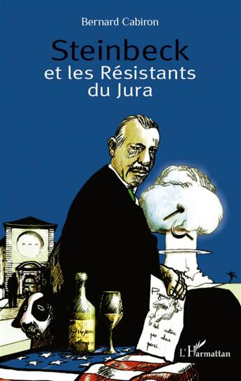 Couverture du livre « Steinbeck et les Résistants du Jura » de Bernard Cabiron aux éditions L'harmattan