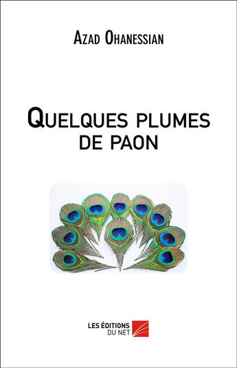 Couverture du livre « Quelques plumes de paon » de Azad Ohanessian aux éditions Editions Du Net