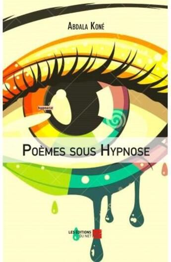 Couverture du livre « Poèmes sous hypnose » de Abdala Kone aux éditions Editions Du Net