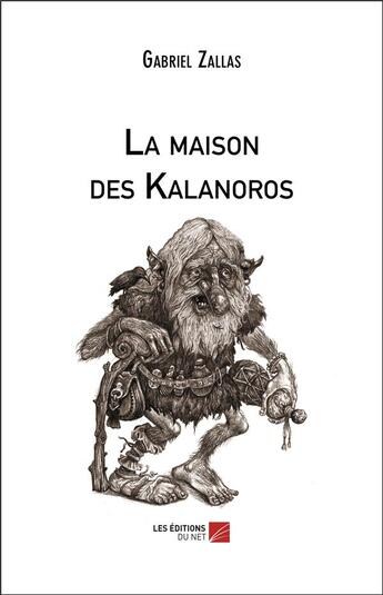 Couverture du livre « La maison des kalanoros » de Gabriel Zallas aux éditions Editions Du Net