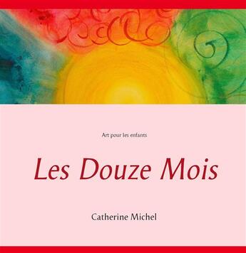 Couverture du livre « Les douze mois » de Catherine Michel aux éditions Books On Demand