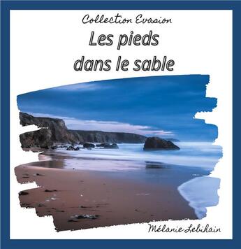 Couverture du livre « Les pieds dans le sable » de Lebihain Melanie aux éditions Books On Demand