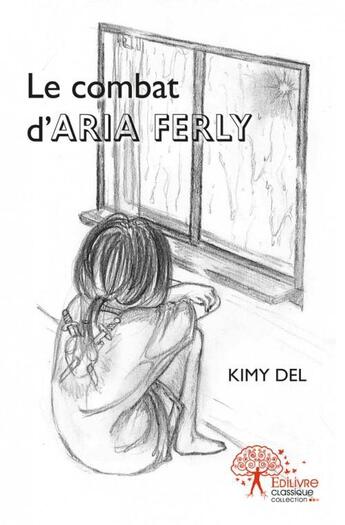 Couverture du livre « Le combat d'aria ferly » de Del Kimy aux éditions Edilivre