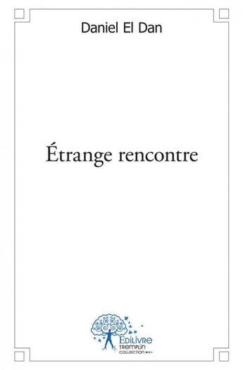 Couverture du livre « Étrange rencontre » de Daniel El Dan aux éditions Edilivre