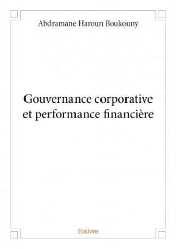 Couverture du livre « Gouvernance corporative et performance financière » de Abdramane Haroun Boukouny aux éditions Edilivre