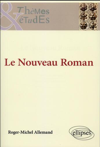 Couverture du livre « Le nouveau roman » de Allemand R-M. aux éditions Ellipses