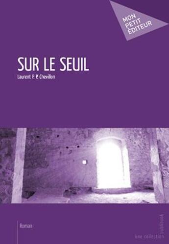 Couverture du livre « Sur le seuil » de Laurent P. P. Chevillon aux éditions Publibook