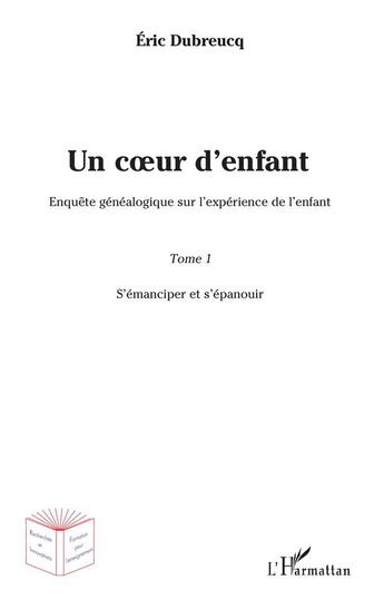 Couverture du livre « Un coeur d'enfant ? t.1 ; s'émanciper et s'épanouir » de Eric Dubreucq aux éditions L'harmattan