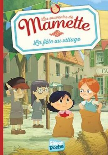 Couverture du livre « Les souvenirs de Mamette Tome 3 : la fête au village » de Romain Gadiou et Chloe Sastre aux éditions Glenat Jeunesse