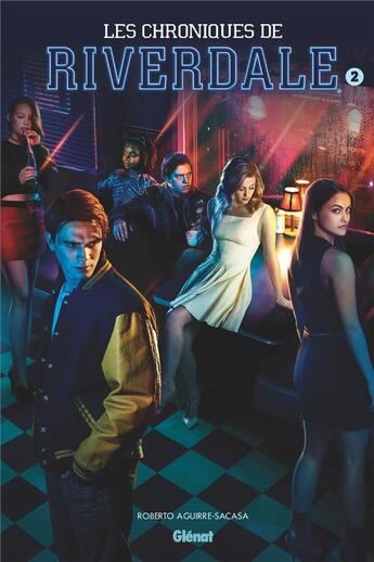 Couverture du livre « Les chroniques de Riverdale Tome 2 » de Roberto Aguirre-Sacasa et Collectif aux éditions Glenat