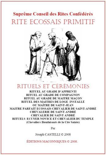 Couverture du livre « Rite écossais primitif : rituels et cérémonies » de Joseph Castelli aux éditions Editions Maconniques