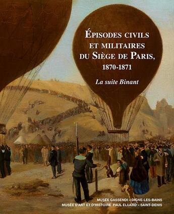 Couverture du livre « Épisodes civiles et militaires du Siège de Paris, 1870-1871 ; la suite Binant » de  aux éditions Illustria