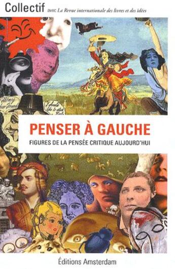 Couverture du livre « Penser à gauche ; figures de la pensée critique aujourd'hui » de  aux éditions Amsterdam