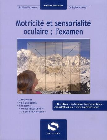 Couverture du livre « Motricité et sensorialité oculaire : l'examen » de Alain Pechereau et Martine Santallier et Sophie Arsene aux éditions Setes