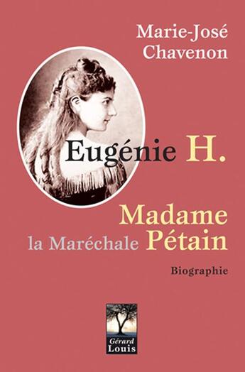 Couverture du livre « Eugénie H, Madame la Maréchale Pétain » de Marie-Jose Chavenon aux éditions Gerard Louis