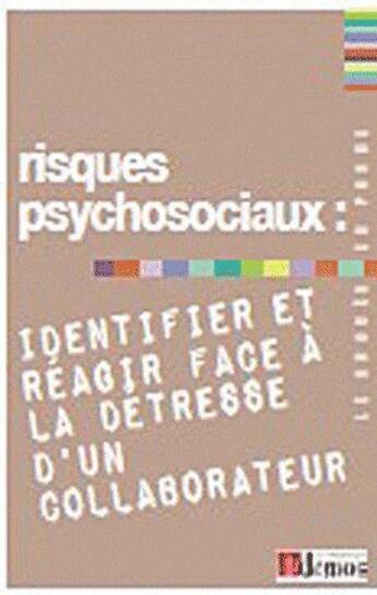 Couverture du livre « Risques psychosociaux ; identifier et réagir face à la détresse d'un collaborateur » de  aux éditions Demos