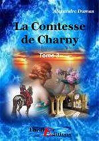 Couverture du livre « La comtesse de Charny t.3 » de Alexandre Dumas aux éditions Thriller Editions
