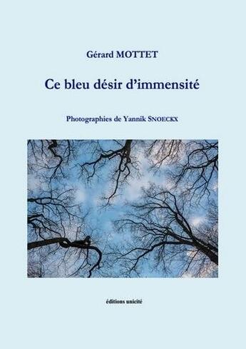 Couverture du livre « Ce bleu désir d'immensité » de Gerard Mottet et Yannik Snoeckx aux éditions Unicite