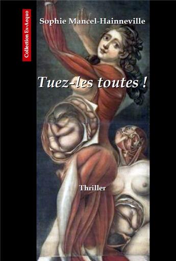 Couverture du livre « Tuez-les toutes ! » de Sophie Mancel-Hainneville aux éditions Editions Encre Rouge