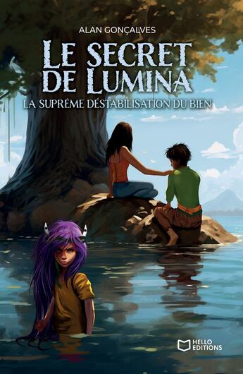 Couverture du livre « Le secret de Lumina Tome 2 : La suprême déstabilisation du Bien » de Alan Goncalves aux éditions Hello Editions