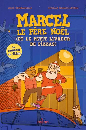 Couverture du livre « Marcel le père Noël (et le petit livreur de pizzas) » de Nicolas Bianco-Levrin et Julie Rembauville et Manuel Merlot aux éditions Milan