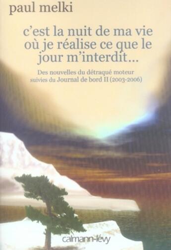 Couverture du livre « C'est la nuit de ma vie où je réalise ce que le jour m'interdit » de Paul Melki aux éditions Calmann-levy