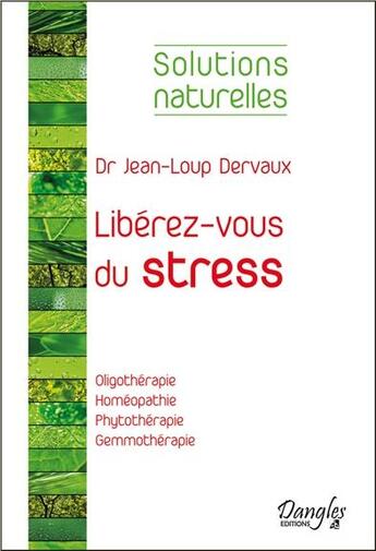 Couverture du livre « Libérez-vous du stress » de Jean-Loup Dervaux aux éditions Dangles