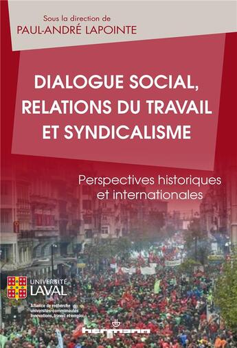 Couverture du livre « Dialogue social, relations du travail et syndicalisme ; perspectives historiques et internationales » de Paul-Andre Lapointe et Collectif aux éditions Hermann