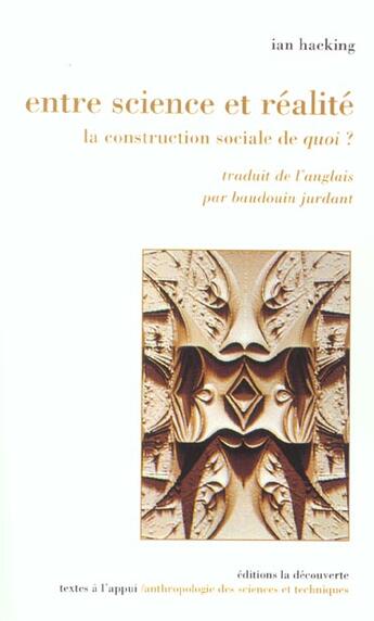 Couverture du livre « Entre Science Et Realite ; La Construction Sociale De Quoi » de Ian Hacking aux éditions La Decouverte