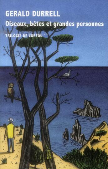 Couverture du livre « Trilogie de Corfou Tome 2 : oiseaux, bêtes et grandes personnes » de Gerald Durrell aux éditions Table Ronde