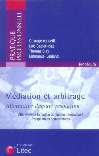 Couverture du livre « Mediation et arbitrage » de Emmanuel Jeuland et Loïc Cadiet et Thomas Clay aux éditions Lexisnexis