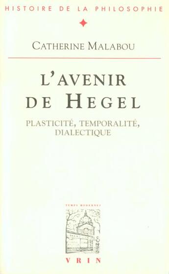 Couverture du livre « L'avenir de hegel - plasticite, temporalite, dialectique » de Catherine Malabou aux éditions Vrin