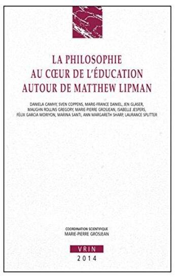 Couverture du livre « La philosophie au coeur de l'éducation autour de Matthew Lipman » de  aux éditions Vrin