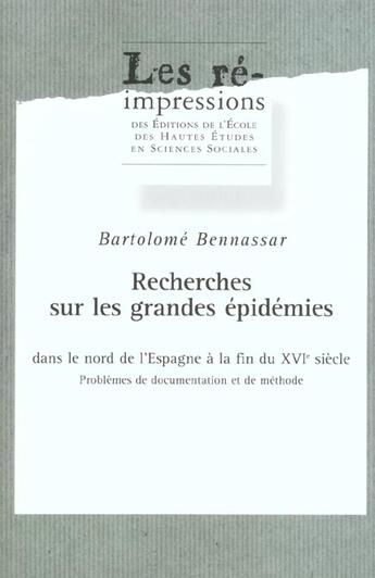 Couverture du livre « Recherches sur les grandes epidemies dans le nord de l espag » de Bartolome Bennassar aux éditions Ehess