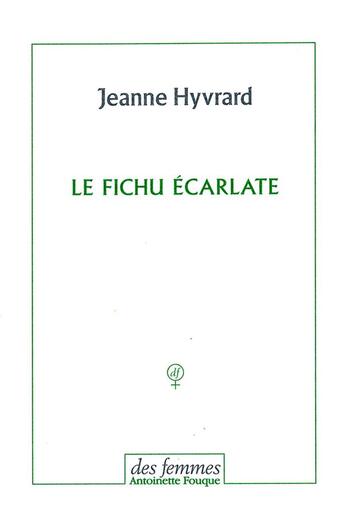 Couverture du livre « Le fichu écarlate » de Jeanne Hyvrard aux éditions Des Femmes