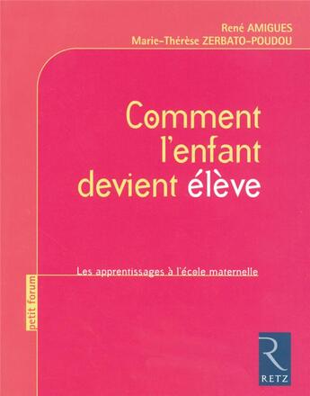 Couverture du livre « Comment l'enfant devient élève ; les apprentissages à l'école maternelle » de Zerbato-Poudou aux éditions Retz