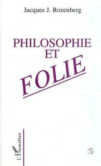 Couverture du livre « Philosophie et folie » de Rozenberg Jacques aux éditions L'harmattan