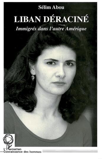 Couverture du livre « Liban déraciné ; immigrés dans l'autre amérique » de Selim Abou aux éditions L'harmattan