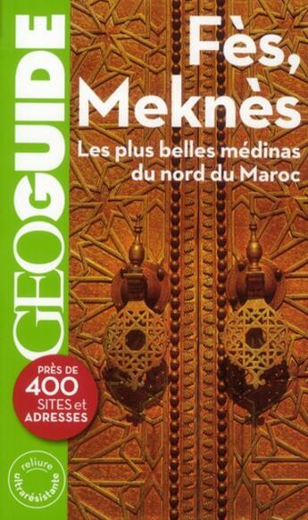 Couverture du livre « Fes, meknes et le nord du maroc - les plus belles medinas du nord du maroc et pres de 400 sites et a » de Collectif Gallimard aux éditions Gallimard-loisirs