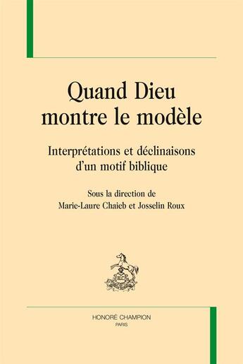 Couverture du livre « Quand Dieu montre le modèle ; interprétations et déclinaisons d'un motif biblique » de  aux éditions Honore Champion