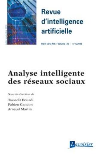 Couverture du livre « Revue d'intelligence artificielle ; RSTI série RIA ; volume 30 n° 4, juillet-septembre 2016 ; analyse intelligente des réseaux sociaux » de Fabien Gandon et Tassadit Bouadi et Arnaud Martin aux éditions Hermes Science Publications