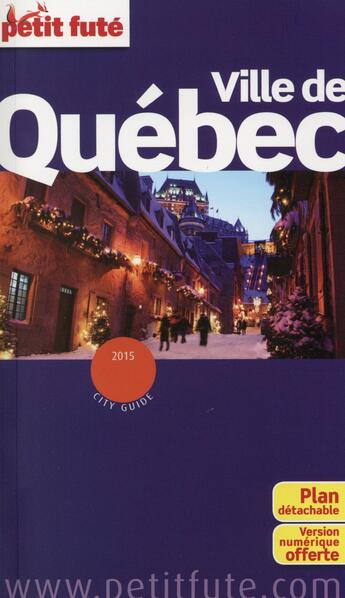 Couverture du livre « GUIDE PETIT FUTE ; CITY GUIDE ; ville de Québec (édition 2015) » de  aux éditions Le Petit Fute