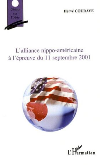 Couverture du livre « L'alliance nippo-americaine a l'epreuve du 11 septembre 2001 » de Herve Couraye aux éditions L'harmattan