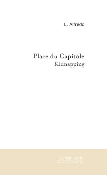 Couverture du livre « Place du capitole, kidnapping » de Luis Alfredo aux éditions Le Manuscrit