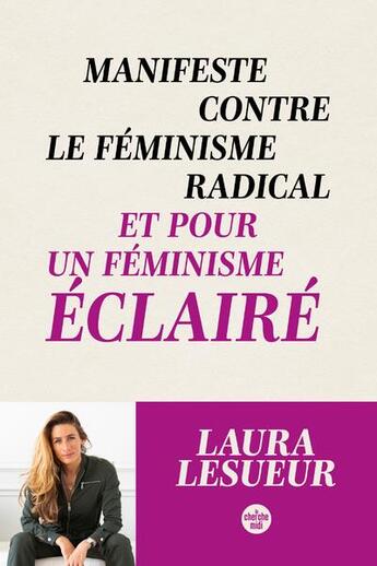 Couverture du livre « Manifeste contre le féminisme radical et pour un féminisme éclairé » de Laura Lesueur aux éditions Cherche Midi